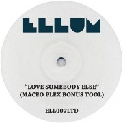 MACEO PLEX / Love Somebody Else (Maceo Plex Bonus Tool)