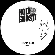 HOLY GHOST / It Gets Dark