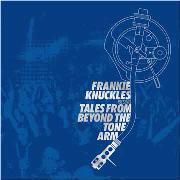 FRANKIE KNUCKLES / フランキー・ナックルズ / Tales From Beyond The Tone Arm
