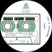 JACK FELL DOWN / There For Me