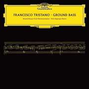 FRANCESCO TRISTANO(-SCHLIME) / フランチェスコ・トリスターノ / Ground Bass
