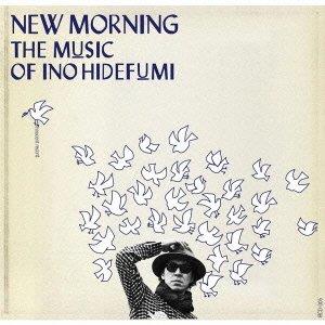 INO HIDEFUMI / イノヒデフミ / New Morning - 新しい夜明け -