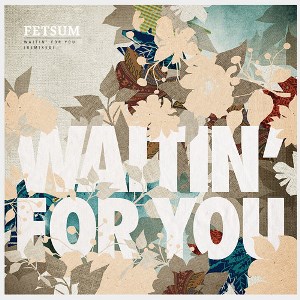 FETSUM / フェットソーム / Waitin' For You (Remixes)