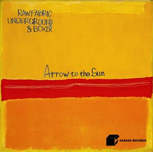 RAW FABRIC UNDERGROUND & BOXER / Arrow To The Sun