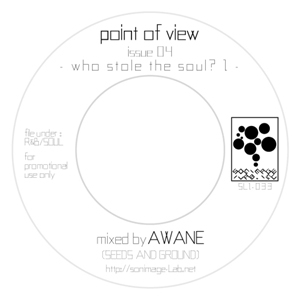 AWANE aka DJ KOROSUKE / point of view : issue 04 - who stole the soul? I / ポイントオブビユ-:イシユ-04-フ-スト-ルザソウル?I