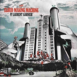 LAURENT GARNIER / ロラン・ガルニエ / The Cloud Making Machine