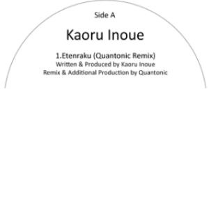 KAORU INOUE / 井上薫 / Etenraku(Quantonic Remix) / エテンラク(クアントニクリミックス)