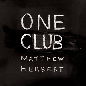 MATTHEW HERBERT / マシュー・ハーバート / One Club 