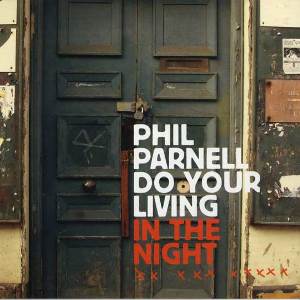 PHIL PARNELL / フィル・パーネル / Do Your Living In The Night  / ドゥユアリビングインザナイト