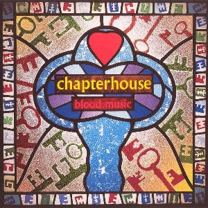 CHAPTERHOUSE / チャプターハウス / Blood Music