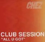 CLUB SESSION / All U Got