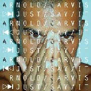 ARNOLD JARVIS / Just Say It