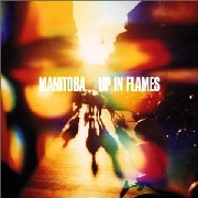 MANITOBA / マニトバ / Up In Flames (国内仕様盤)