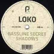 LOKO / Bassline Secret/Shadows