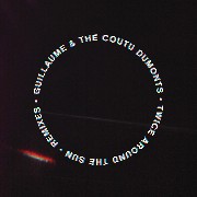 GUILLAUME & THE COUTU DUMONTS / ギヨーム・アンド・ザ・クトゥ・デュモンツ / Twice Around The Sun Remixes