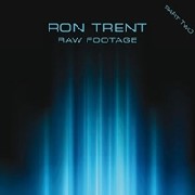 RON TRENT / ロン・トレント / Raw Footage Pt.2