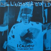 LIL' LOUIS & THE WORLD / リル・ルイス&ザ・ワールド / I Called U (But You Weren't There) 
