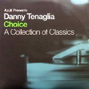DANNY TENAGLIA / ダニー・テナグリア / Choice A Collection Of Classics 