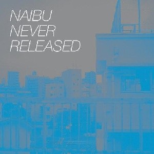 NAIBU / Never Released
