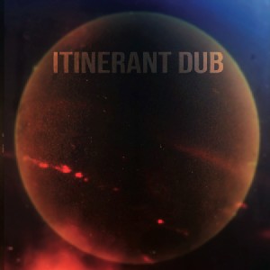 ITINERANT DUBS / Itinerant Magic 