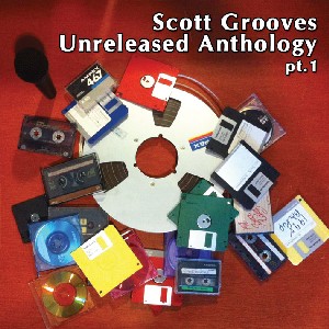 SCOTT GROOVES / スコット・グルーヴス / Unreleased Anthology