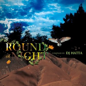 V.A.(WAIO & CYRUS THE VIRUS,SPACE VISION,CYLON...)   / Round Of Night Compiled By DJ Hatta