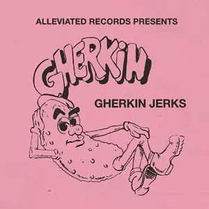 GHERKIN JERKS / ガーキン・ジャークス / Alleviated presents The Gherkin Jerks (国内仕様盤)