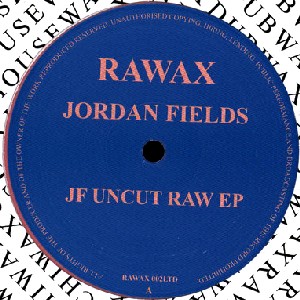 JORDAN FIELDS / JF Uncut Raw EP