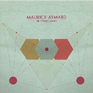 MAURICE AYMARD / BETWEEN STARS
