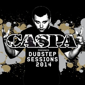 CASPA / キャスパ / DUBSTEP SESSIONS 2014
