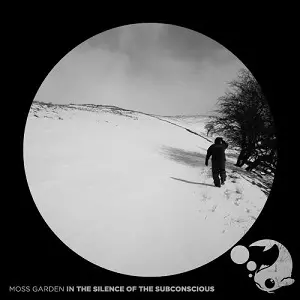 MOSS GARDEN / IN THE SILENCE OF THE SUBCONSCIOUS