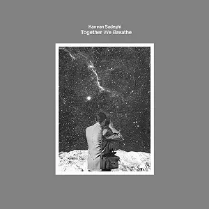 KAMRAN SADEGHI / TOGETHER WE BREATHE