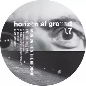 MONICA HITS THE GROUND / HAIL HORRORS HAIL