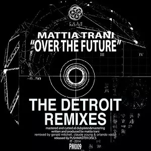 MATTIA TRANI / OVER THE FUTURE THE DETROIT REMIXES
