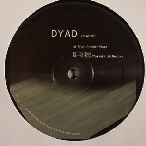 DYAD / FROM ANOTHER PLACE/INTERFACE