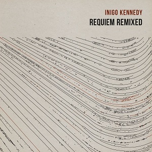 INIGO KENNEDY / イニゴー・ケネディー / REQUIEM REMIXED