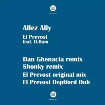 EL PREVOST/DAN GHENACIA/SHONKY/D.HAM / ALLEZ ALLY REMIXES
