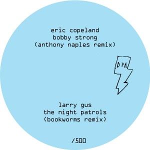 ERIC COPELAND/LARRY GUS / BOBBY STRONG(ANTHONY NAPLES REMIX)/NIGHT PATROLS