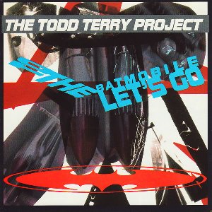 TODD TERRY PROJECT  / トッド・テリー・プロジェクト / TO THE BATMOBILE LET'S GO / トゥ・ザ・バットモービル、レッツ・ゴー