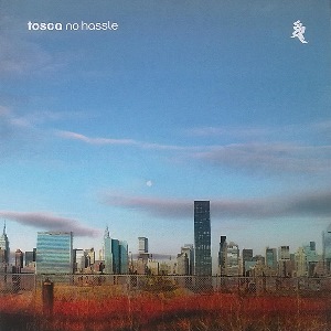 TOSCA / トスカ / NO HASSLE