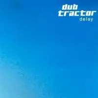 DUB TRACTOR / ダブ・トラクター / DELAY
