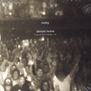 MOBY / モービー / ALMOST HOME, LIVE IN THE FONDA, LA