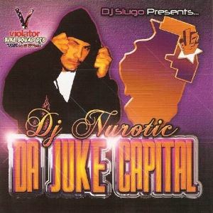 DJ NUROTIC / DA JUKE CAPITAL