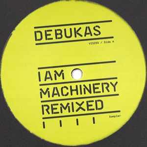 DEBUKAS / I AM MACHINERY