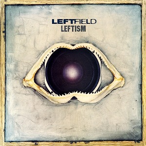 LEFTFIELD / レフトフィールド / LEFTISM