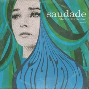 THIEVERY CORPORATION / シーベリー・コーポレーション / SAUDADE