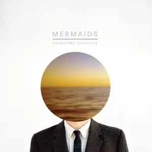 MERMAIDS  / HANDSOME STRANGER EP