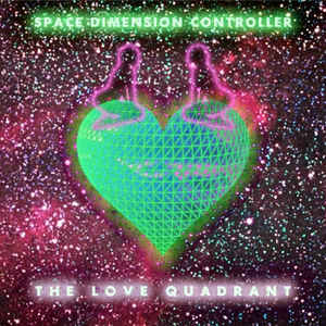 SPACE DIMENSION CONTROLLER / スペース・ディメンション・コントローラー / LOVE QUADRANT