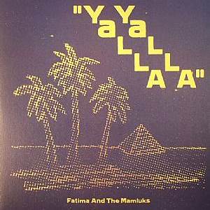 FATIMA/THE MAMLUKS / YALLA YALLA