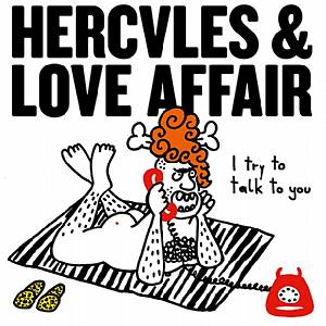 HERCULES & LOVE AFFAIR / I TRY TO TALK TO YOU